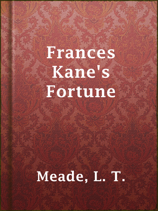 Title details for Frances Kane's Fortune by L. T. Meade - Available